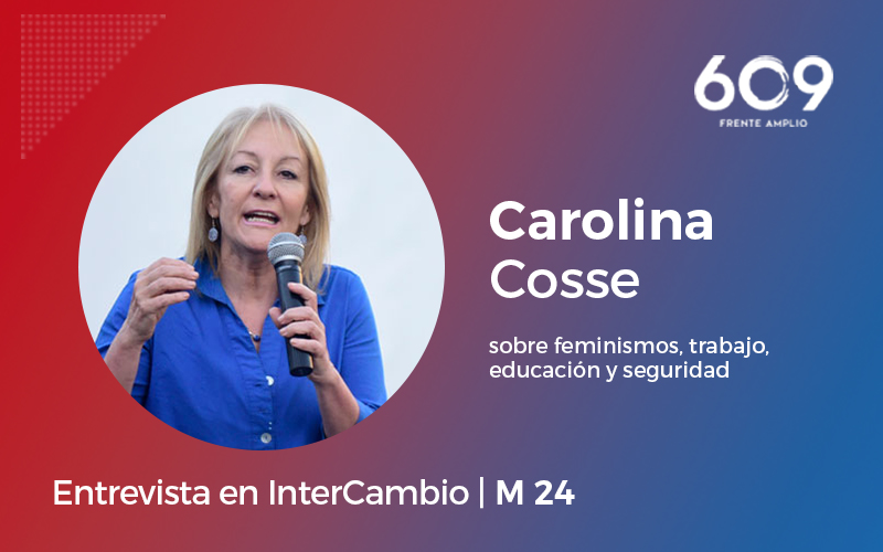 Carolina Cosse sobre feminismos, trabajo, educación y seguridad (entrevista en InterCambio M24)